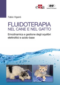 copertina di Fluidoterapia nel cane e nel gatto - Emodinamica e gestione degli squilibri elettrolitici ...