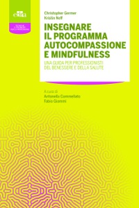 copertina di Insegnare il programma Mindfulness e Autocompassione - Una guida per professionisti ...