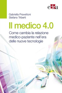 copertina di Il medico 4.0 - Come cambia la relazione medico - paziente nell' era delle nuove ...