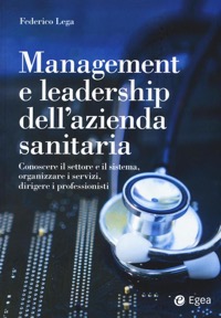 copertina di Management e leadership dell'azienda sanitaria . Conoscere il settore e il sistema ...