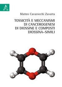 copertina di Tossicita' e meccanismi di cancerogenesi di diossine e composti di diossina - simili