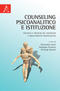 copertina di Counseling psicoanalitico e istituzione - Politiche e pratiche del counselor a orientamento ...