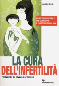 copertina di La cura dell' infertilita' - Un metodo naturale per concepire e partorire bimbi sani
