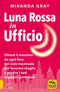 copertina di Luna Rossa in Ufficio - Ottieni il massimo da ogni fase del ciclo mestruale per lavorare ...