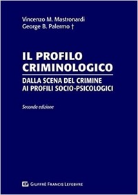 copertina di Il profilo criminologico - Dalla scena del crimine ai profili socio - psicologici
