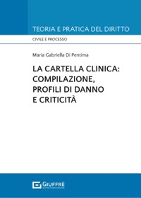 copertina di La cartella clinica - Compilazione, profili di danno e criticità