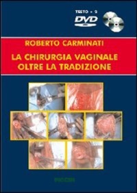 copertina di La chirurgia vaginale oltre la tradizione - Volume con abbinati 2 dvd multimediali ...
