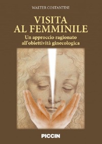 copertina di Visita al femminile - Un approccio ragionato all' obiettivta' ginecologica