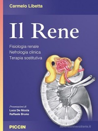 copertina di Il Rene: Fisiologia renale - Nefrologia clinica - Terapia sostitutiva