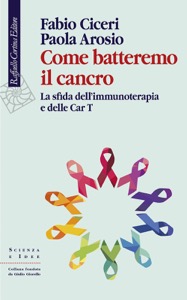 copertina di Come batteremo il cancro - La sfida dell’immunoterapia e delle Car T