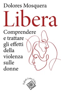 copertina di Libera - Comprendere e trattare gli effetti della violenza sulle donne