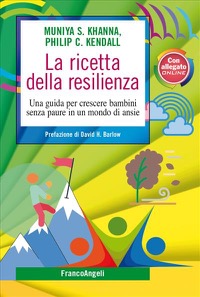 copertina di La ricetta della resilienza - Una guida per crescere bambini senza paure in un mondo ...