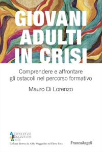copertina di Giovani adulti in crisi - Comprendere e affrontare gli ostacoli nel percorso formativo