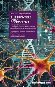 copertina di Alle frontiere della conoscenza - Come genetica, neuroscienze e Intelligenza Artificiale ...