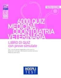 copertina di Hoepli test . 6000 quiz . Medicina , Odontoiatria e Protesi Dentaria , Veterinaria ...