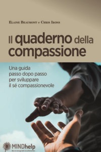 copertina di Il quaderno della compassione . Una guida passo dopo passo per sviluppare il sécompassionevole