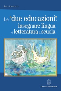copertina di Le due educazioni - Insegnare lingua e letteratura a scuola