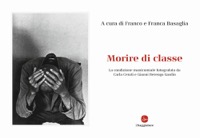 copertina di Morire di classe - La condizione manicomiale fotografata da Carla Cerati e Gianni ...