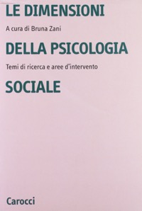 copertina di Le dimensioni della psicologia sociale - Temi di ricerca e aree d' intervento