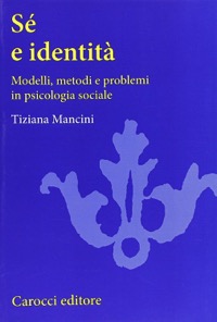 copertina di Se' e identita' - Modelli, metodi e problemi in psicologia sociale