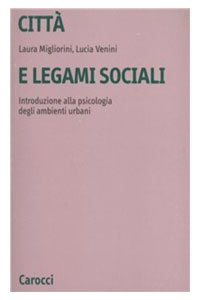 copertina di Citta' e legami sociali - Introduzione alla psicologia degli ambienti urbani