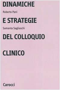 copertina di Dinamiche e strategie del colloquio clinico - Trasformazioni dei bisogni e risposte ...