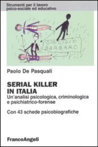 copertina di Serial killer in Italia - Un' analisi psicologica, criminologica e psichiatrico - ...
