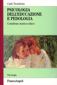 copertina di Psicologia dell' educazione e pedologia - Contributo storico - critico