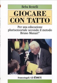 copertina di Giocare con tatto - Per una educazione plurisensoriale secondo il Metodo Bruno Munari