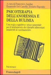 copertina di Psicoterapia dell' anoressia e della bulimia - Una regia cognitiva e attaccamentale ...