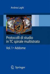 copertina di Protocolli di studio in TC ( Tomografia Computerizzata ) spirale multistrato -  Addome