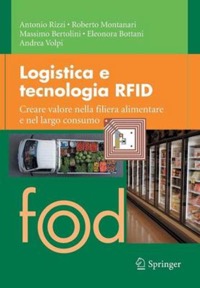 copertina di Logistica e tecnologia RFID - Creare valore nella filiera alimentare e nel largo ...