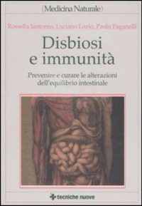 copertina di Disbiosi e immunita' - Prevenire e curare le alterazioni dell' equilibrio intestinale ...