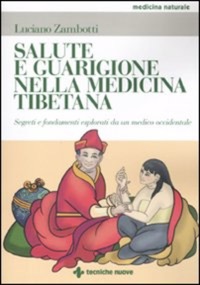 copertina di Salute e guarigione nella medicina tibetana - Segreti e fondamenti esplorati da un ...