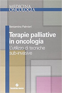 copertina di Terapie palliative in oncologia - L' utilizzo di tecniche sub - invasive
