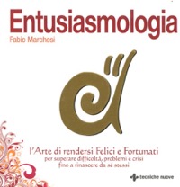 copertina di Entusiasmologia - L'arte di rendersi felici e fortunati per superare difficolta', ...
