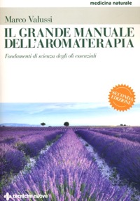 copertina di Il grande manuale dell' aromaterapia -  Fondamenti di scienza degli oli essenziali ...