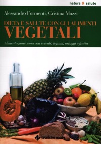 copertina di Dieta e salute con gli alimenti vegetali - Alimentazione sana con cereali, legumi, ...