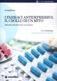 copertina di I farmaci antidepressivi : il crollo di un mito - Dalle prove del loro effetto placebo ...