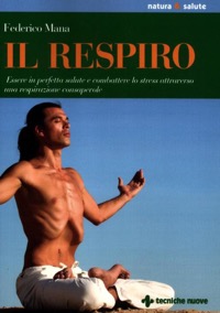 copertina di Il respiro - Essere in perdertta salute e combattere lo stress attraverso una respirazione ...