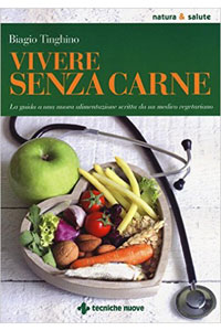 copertina di Vivere senza carne - Una guida alla sana alimentazione scritta da un medico vegetariano