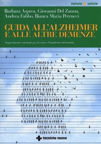 copertina di Guida all' Alzheimer e alle altre demenze - Suggerimenti e strategie per la cura ...