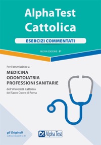 copertina di Alpha Test Cattolica 2018 / 2019 - Esercizi commentati per l' ammissione a Medicina, ...