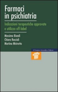 copertina di Farmaci in psichiatria - Indicazioni terapeutiche approvate e utilizzo off - label