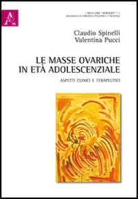 copertina di Le masse ovariche in eta' adolescenziale - Aspetti clinici e terapeutici
