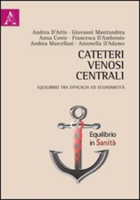 copertina di Cateteri venosi centrali - Equilibrio tra efficacia ed economicita'