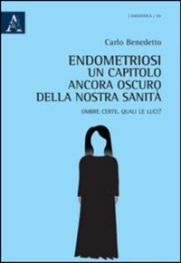 copertina di Endometriosi - Un capitolo ancora oscuro della nostra sanita' - Ombre certe - Quali ...