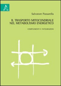 copertina di Il trasporto mitocondriale nel metabolismo energetico - Complementi e integrazioni