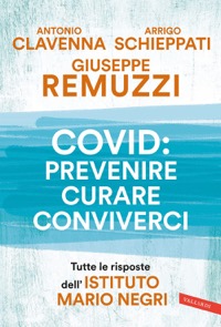 copertina di Covid: prevenire, curare, conviverci - Tutte le risposte dell’Istituto Mario Negri