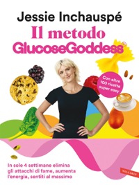 copertina di Il metodo Glucose Goddess® - In sole 4 settimane elimina gli attacchi di fame, aumenta ...